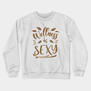 Wellness Is Sexy, Abundant life Crewneck Sweatshirt
